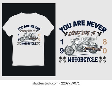 You are never lost on bike with vector motorcycle t shirt Design