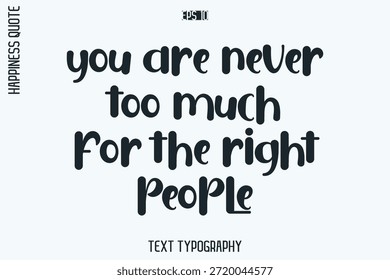 Nunca Eres Demasiado Para Las Personas Correctas -Self-Love Estilo Retro Tipografía Letras Cita Vector para el estilo de vida inspirador moderno