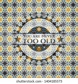 You are Never too old arabic badge background. Arabesque decoration.