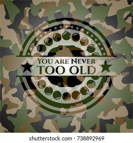 You are Never too old camouflage emblem