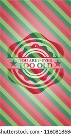 You are Never too old christmas badge background.
