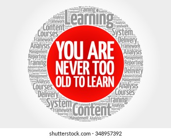 You Are Never Too Old to Learn circle word cloud, business concept