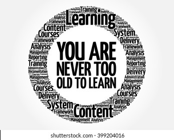 You Are Never Too Old to Learn circle word cloud, business concept