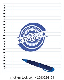 You are Never too old with pen strokes. Blue ink. Vector Illustration. Detailed.