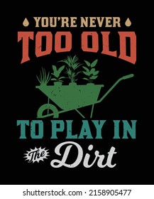 Nunca Eres Demasiado Viejo Para Jugar En El Diseño De La Camiseta Sucia