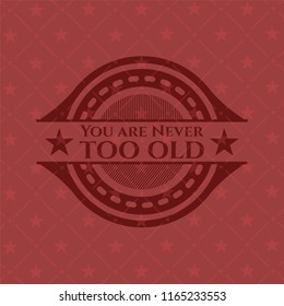 You are Never too old realistic red emblem