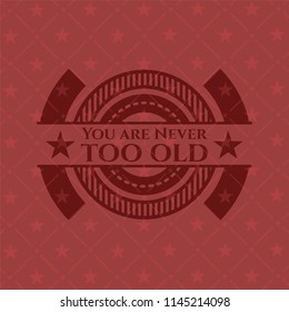 You are Never too old retro style red emblem