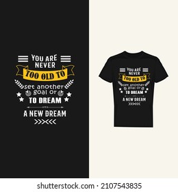 you are never too old typography t shirt design