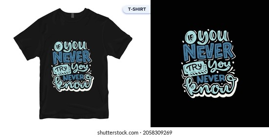 If you never try you never know Lettering quote typography t-shirt design. Typography, t-shirt graphics, print, poster, banner, slogan, flyer, postcard. 
