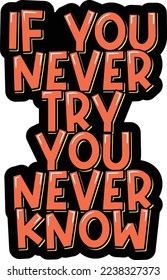 If you never try you never know lettering vector illustration