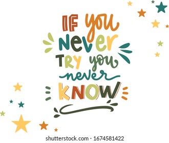 If you never try you never know, motivation phrases,  lettering poster, phrases for inspiration, motivation for creativity