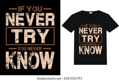 If you never try you never know motivational typography t shirt designs