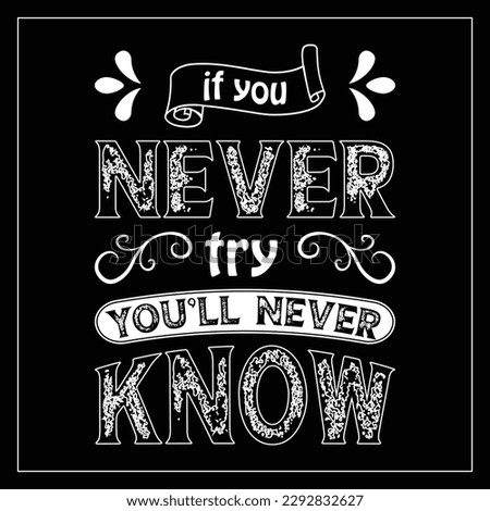 if you never try you’ll never know Motivational quote. inspirational quote design.
