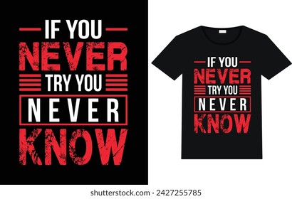 If you never try you never know typography t shirt designs