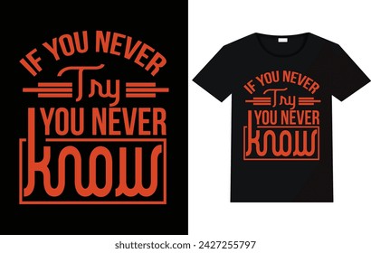 If you never try you never know typography t shirt design, best typography.