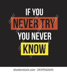 if you never try you never know,design typography vector illustration