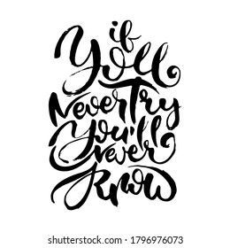 If You Never Try You Will Never Know. Hand drwan grunge lettering isolated artwork. Stamp for t-shirt graphics, print, poster, banner, flyer, tags, postcard. Vector image