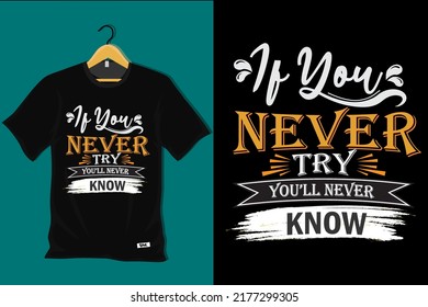 Wenn du es nie versuchst, weißt du nie, wie ein Hemddesign aussieht