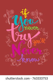 If you never try you will never know. Inspirational quote