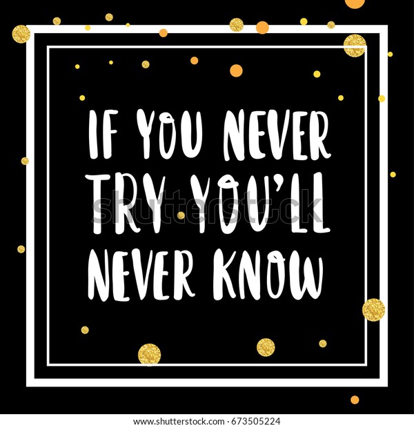 You Never Try You Will Never Stock Vector (Royalty Free) 673505224