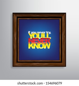 If you never try, you'll never know. Motivational background (EPS10 Vector)