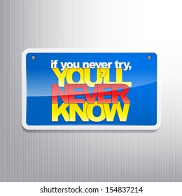 If you never try, you'll never know. Motivational background (EPS10 Vector)