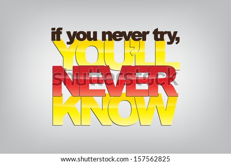 If you never try, you'll never know. Motivational background. (EPS10 Vector)