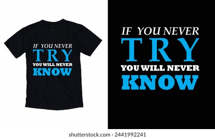 If You Never You Will Never Know T -Shirt Design