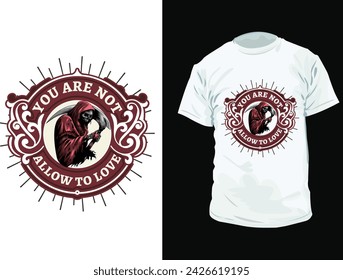 You are not allow to love t shirt design template with Grim Reaper Vector Art illustration