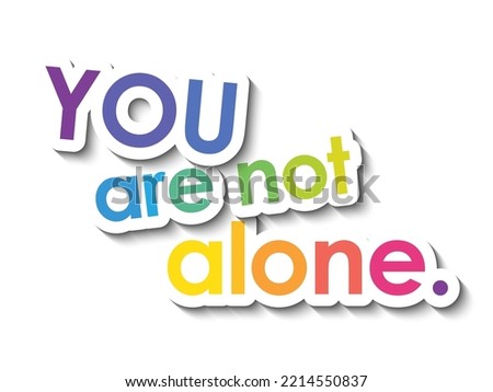 YOU ARE NOT ALONE. colorful typography banner on white background