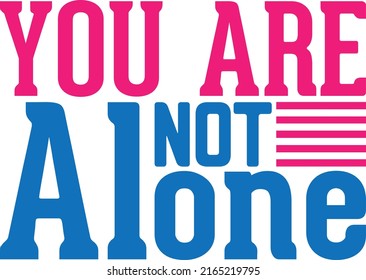 You Are Not Alone Design