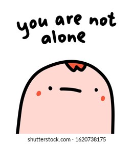 You are not alone hand drawn vector illustration in cartoon comic style man sad pink white