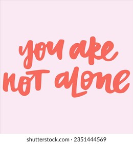 You are not alone - handwritten quote. 