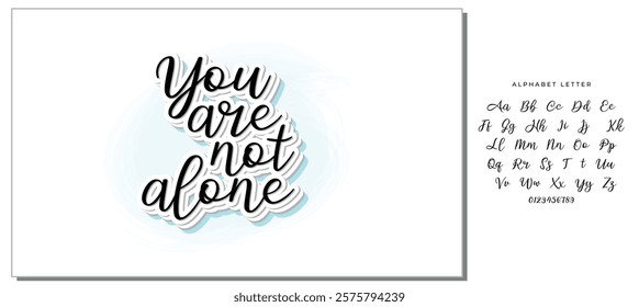 You are not alone. Lettering. Ink illustration. Modern brush calligraphy Isolated on white background