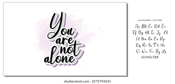 You are not alone. Lettering. Ink illustration. Modern brush calligraphy Isolated on white background