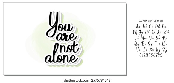 You are not alone. Lettering. Ink illustration. Modern brush calligraphy Isolated on white background