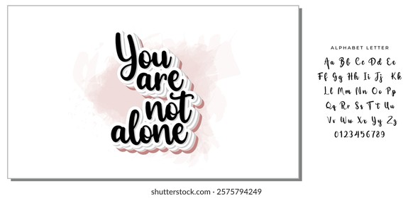 You are not alone. Lettering. Ink illustration. Modern brush calligraphy Isolated on white background