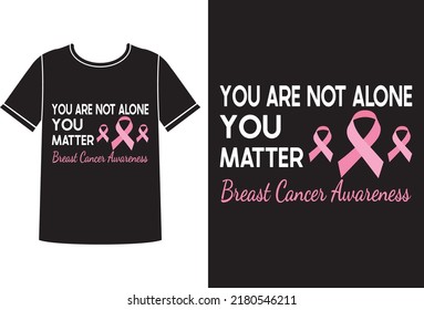 You are not alone you matter t-shirt design 