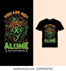 You Are not Alone | mental health awareness T-Shirt vector
