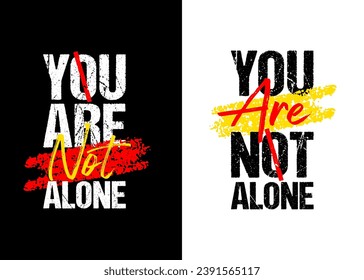 You are not alone motivational quote grunge lettering design, black white background