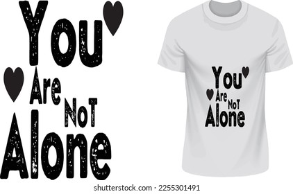You Are Not Alone - T-shirt Eps Vector For Print