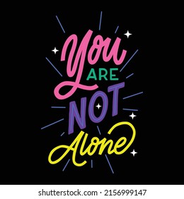 YOU ARE NOT ALONE.colorful letters.hand drawn illustration.vector lettering.modern typography design perfect for social media,web design,poster,sticker,banner,greeting card,t shirt,etc