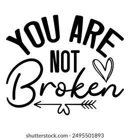 You Are Not Broken T shirt Design Lover