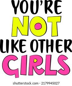You are not like other girl inspirational quote. Vector illustration.