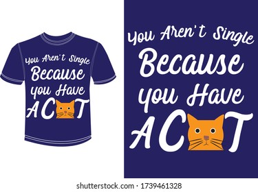 You are not Single Cat slogan for Cat t-shirt, Vector typography,poster, greeting card.  design. Pride quote