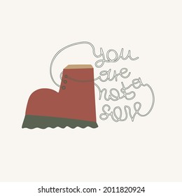 You are not a sole. Supportive metaphoric hand drawn vector phrase associated with freedom, independence, equality of any living soul. A boot with loose shoe laces isolated on a light background.