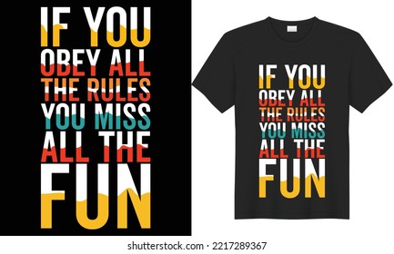 If you obey all the rules you miss all the fun awesome typography t-shirt design, creative text effect design, motivation quote message lettering design