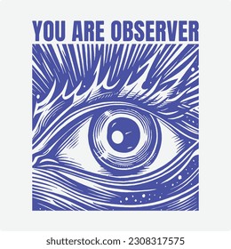 You are observer t shirt print design, vintage illustration, silhouette, isolated