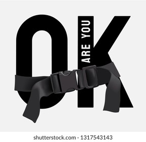 are you OK slogan secured by black strap buckle illustration