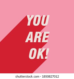 You are OK! typography poster. Simple and modern encouraging print for postcrads, wallpapers, backgrounds, posts. Flat graphic design. 